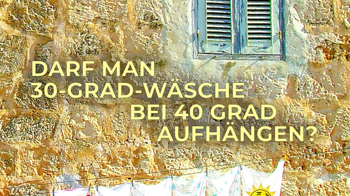 Darf man 30 grad wäsche bei 40 grad aufhängen